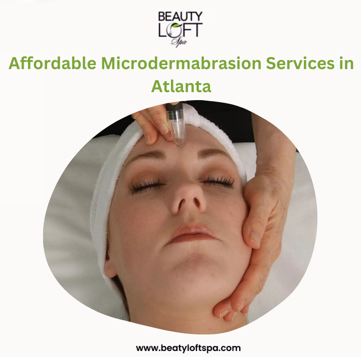 Affordable Microdermabrasion Services in Atlanta for Brighter Skin