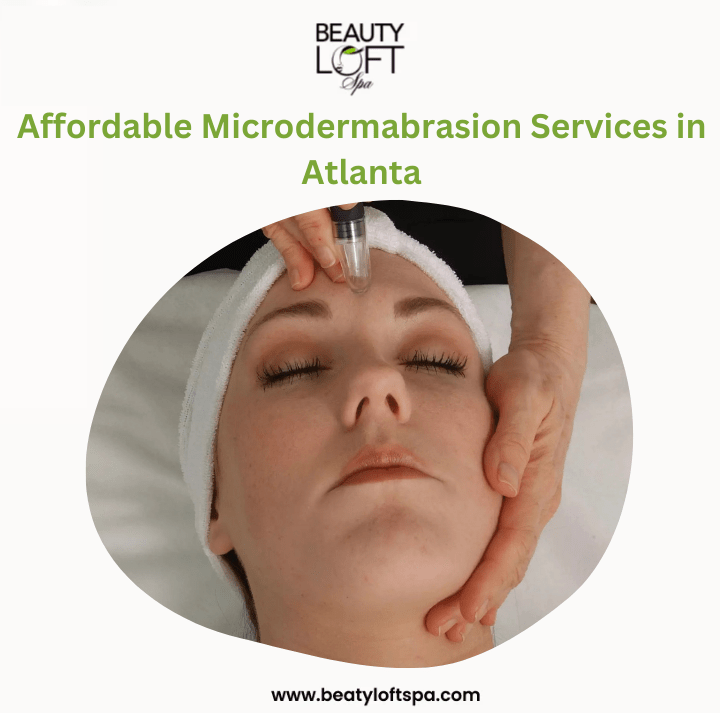 Affordable Microdermabrasion Services in Atlanta for Brighter Skin
