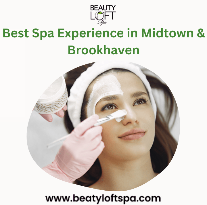Best Spa Experience in Midtown & Brookhaven | Relax & Rejuvenate