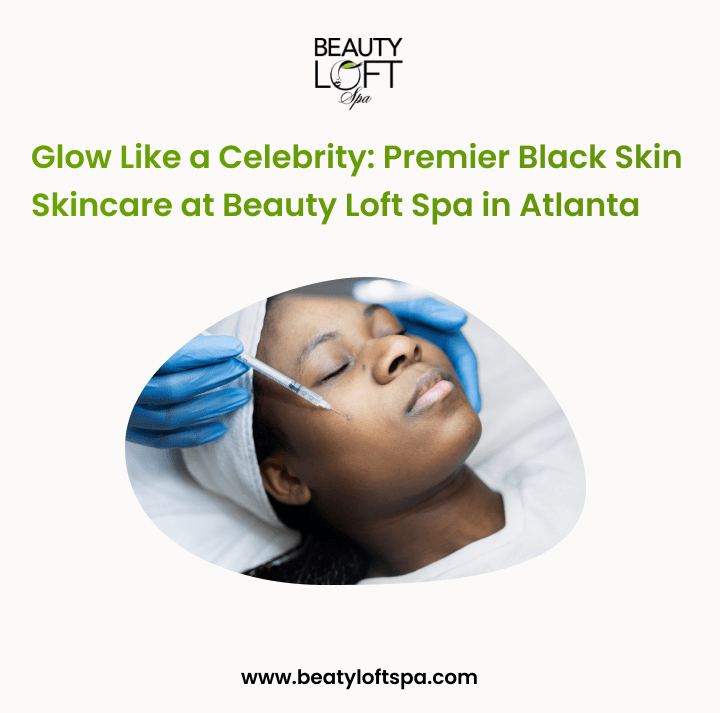 Mesotherapy Atlanta: Glow & Rejuvenation for Black Skin at Beauty Loft Spa