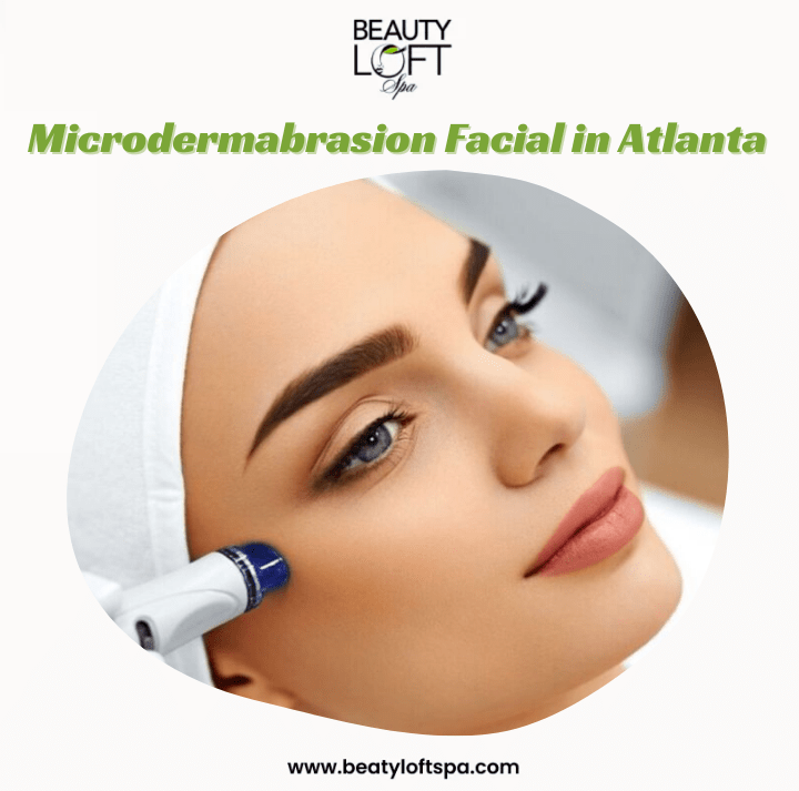 Searching for a Microdermabrasion Facial Near Me? Discover the Glow at Atlanta Beauty Loft Spa