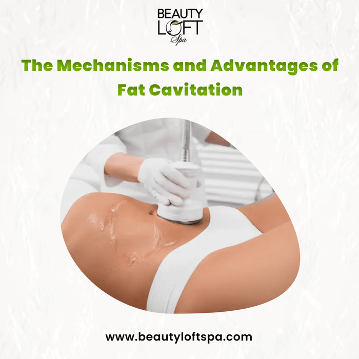 The Mechanisms and Advantages of Fat Cavitation - Beauty Loft Spa